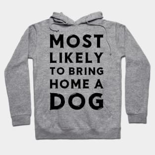 Most likely to bring home a dog Hoodie